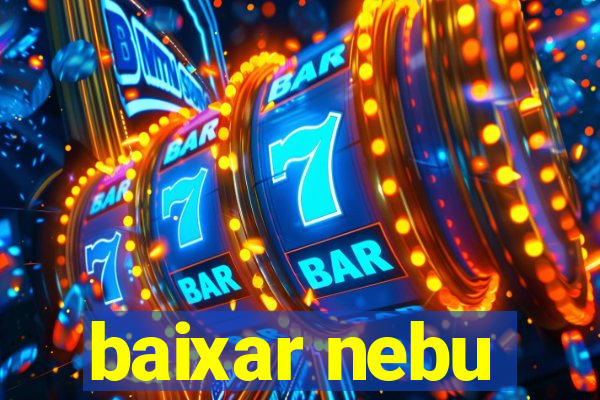 baixar nebu